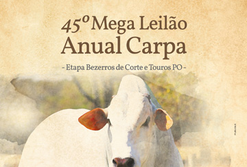 45º MEGA LEILÃO ANUAL CARPA - ETAPA BEZERROS DE CORTE E TOUROS PO